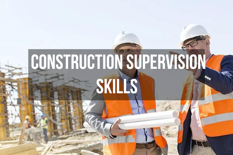 Construction Supervision Skills